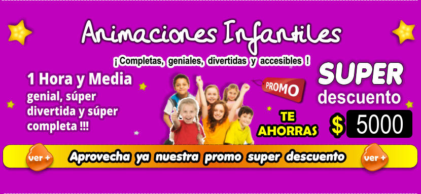 1 Hora y Media genial, sper  divertida y sper completa !!!   SUPER descuento $ 1000 Animaciones Infantiles  Completas,  geniales,  divertidas  y  accesibles  ! TE AHORRAS  Aprovecha  ya  nuestra  promo  super  descuento ver + ver +