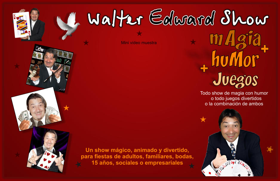 Un show mgico, animado y divertido, para fiestas de adultos, familiares, bodas, 15 aos, sociales o empresariales  mAgia huMor Juegos  Walter Edward Show Mini video muestra  Todo show de magia con humor o todo juegos divertidos  o la combinacin de ambos +  +