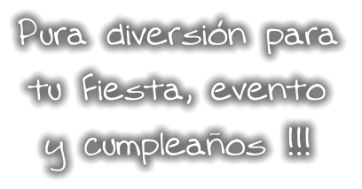 Pura diversin para tu Fiesta, evento  y cumpleaos !!!