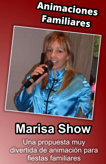 Una propuesta muy  divertida de animacin para fiestas familiares Animaciones Familiares Marisa Show